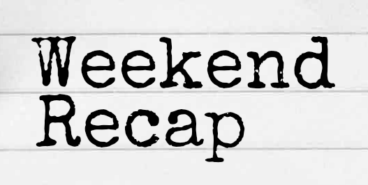 BHo’s Weekend Recap